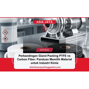 Perbandingan Gland Packing PTFE vs Carbon Fiber: Panduan Memilih Material untuk Industri Kimia